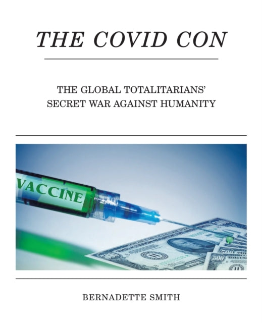 The Covid Con: The Global Totalitarians' Secret