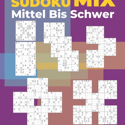 Sudoku Mix Mittel Bis Schwer - Band 5: Sudoku Irregular Buch, das Sudoku X, Sudoku Hyper, Sudoku Twins, Sudoku Triathlon A, Sudoku Triathlon B, Sudoku Marathon, Sudoku Samurai, Sudoku 12x12, Sudoku 16x16 enthält.