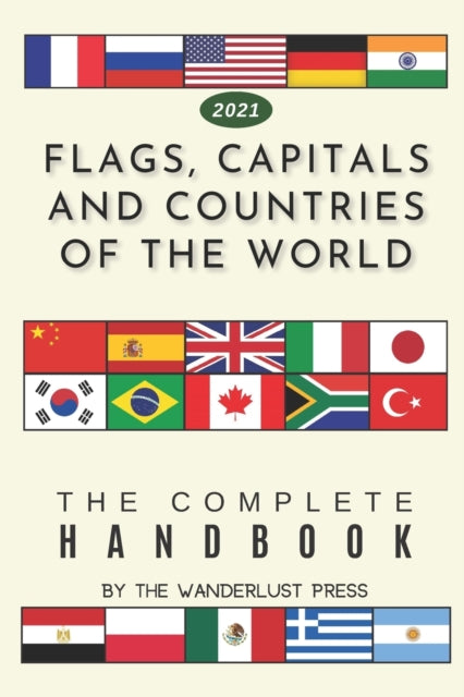 Flags, Capitals and Countries of the World: The Complete Handbook
