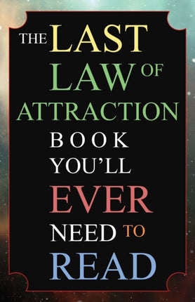 The Last Law of Attraction Book You'll Ever Need