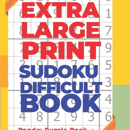 Extra Large Print Sudoku Difficult Book: Sudoku In Very Large Print - Brain Games Book For Adults