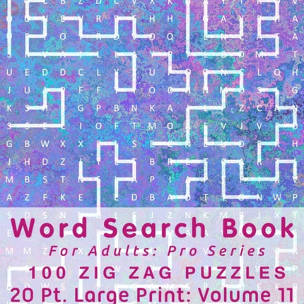 Word Search Book For Adults: Pro Series, 100 Zig Zag Puzzles, 20 Pt. Large Print, Vol. 11