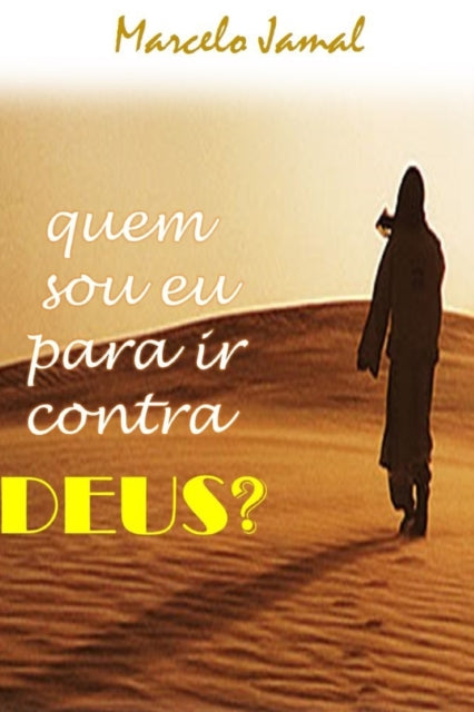 Quem Sou Eu Para IR Contra Deus?