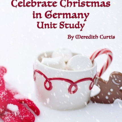Celebrate Christmas in Germany Unit Study