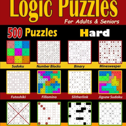 Activity Book: Logic Puzzles for Adults & Seniors: 500 Hard Puzzles (Sudoku - Fillomino - Straights - Futoshiki - Binary - Slitherlink - Sudoku X - Masyu - Minesweeper)