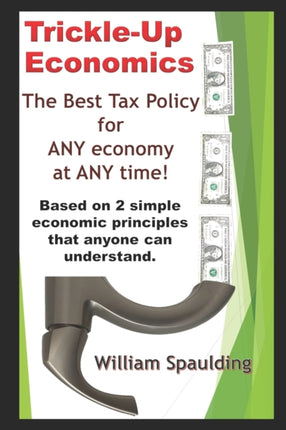 Trickle-Up Economics: The Best Tax Policy for ANY Economy at ANY Time!