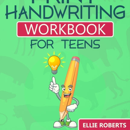 Print Handwriting Workbook for Teens: Practice Workbook with Fun Facts about Nature that Build Knowledge in a Young Teenager