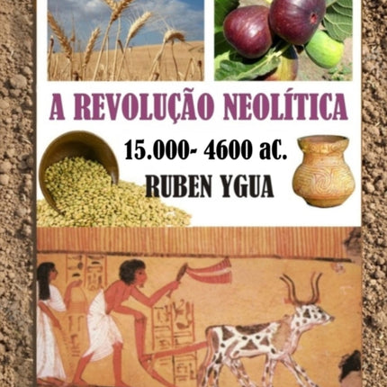 A Revolução Neolítica: 15.000- 4.600 aC.