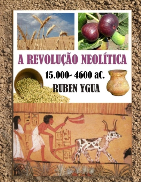A Revolução Neolítica: 15.000- 4.600 aC.