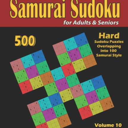 Samurai Sudoku for adults & Seniors: 500 Hard Sudoku Puzzles Overlapping into 100 Samurai Style