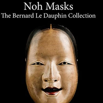 Noh masks - The Bernard Le Dauphin Collection