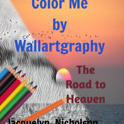 Color me by Wallartgraphy: The Road to Heaven