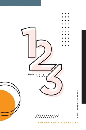 Ismerd meg a szeretetet: János 1. 2. 3. levele