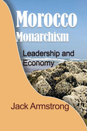 Morocco Monarchism: Leadership and Economy