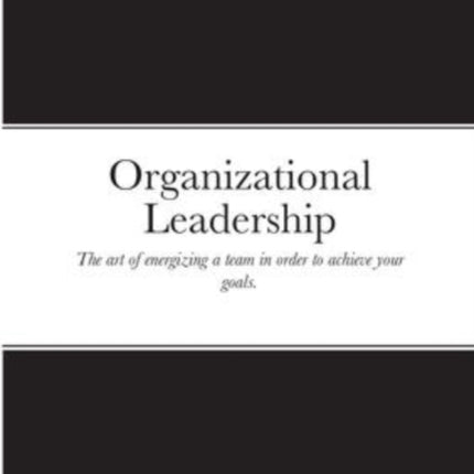 Organizational Leadership: The art of energizing
