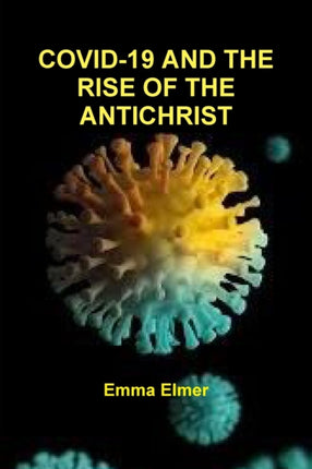 Covid-19 and the Rise of the Antichrist
