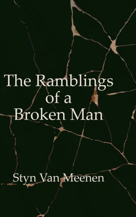 The Ramblings of a Broken Man