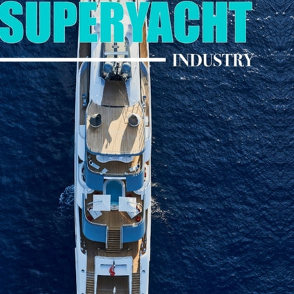The Superyacht Industry: The state of the art yachting reference