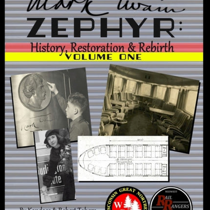 Mark Twain Zephyr: History, Restoration & Rebirth: Volume One (Full Color Edition)