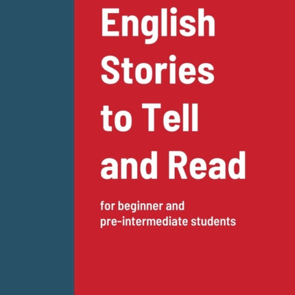 English Stories to Tell and Read: for beginner