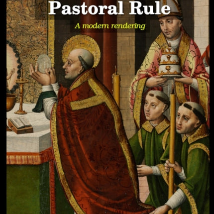 The Book of the Pastoral Rule: A Modern Rendering