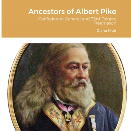 Ancestors of Albert Pike: Confederate General and 33rd Degree Freemason
