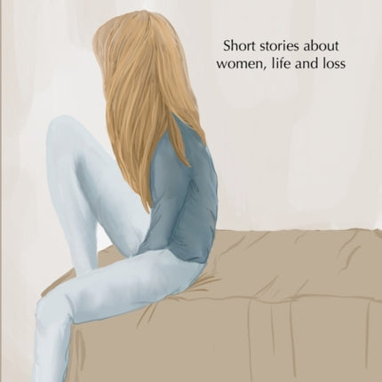 It's Complicated: Short stories about women, life and loss