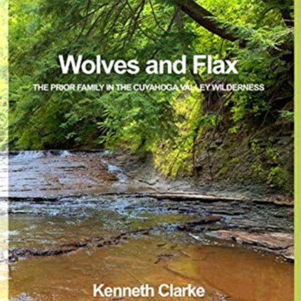 Wolves and Flax: The Prior Family in the Cuyahoga Valley Wilderness