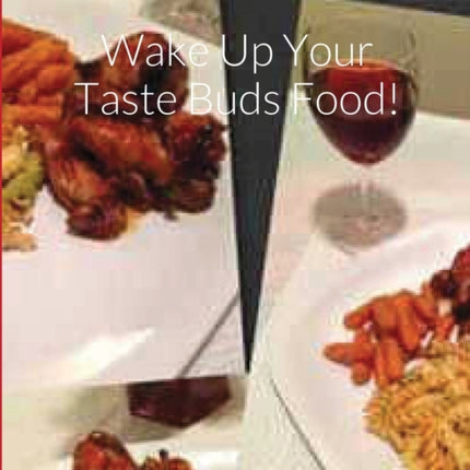 Wake Up Your Taste Buds Food!