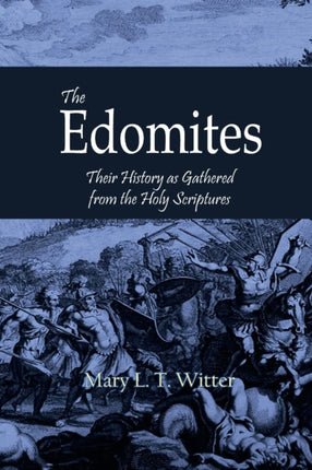 The Edomites: Their History as Gathered from the Holy Scriptures
