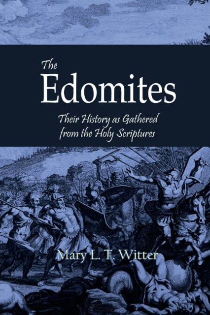 The Edomites: Their History as Gathered from the Holy Scriptures