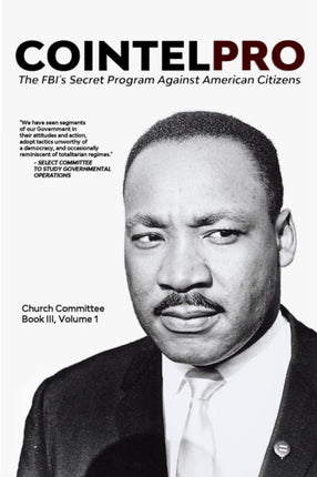 Cointelpro: The FBI's Secret Program Against American Citizens: Book III, Vol. 1