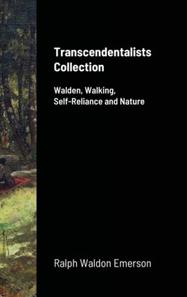 Transcendentalists Collection: Walden, Walking, Self-Reliance and Nature