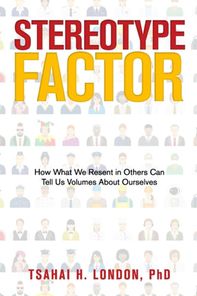 Stereotype Factor: How What We Resent in Others