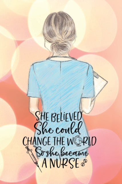 She believed she could change the world so she
