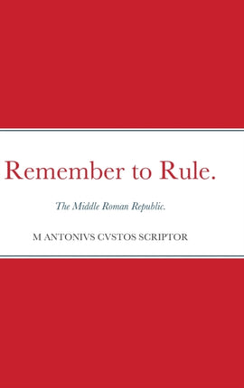 Remember to Rule.: The Middle Roman Republic.