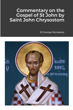 Commentary on the Gospel of St John by Saint John Chrysostom