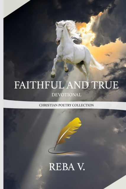 Faithful and True Devotional Christian Poetry
