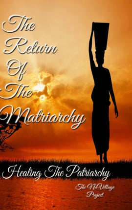 The Return of The Matriarchy: Healing the