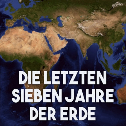 Die letzten Sieben Jahre der Erde: Göttliche Offenbarungen über die Endzeit