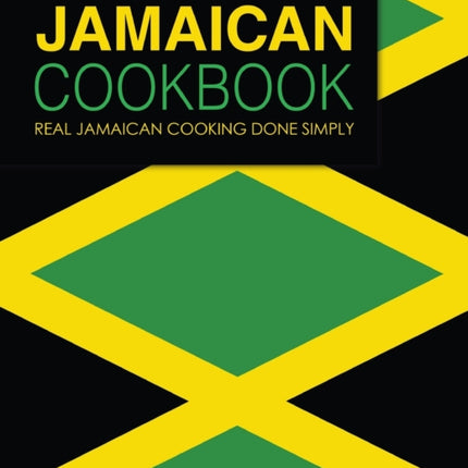 Jamaican Cookbook: Real Jamaican Cooking Done Simply