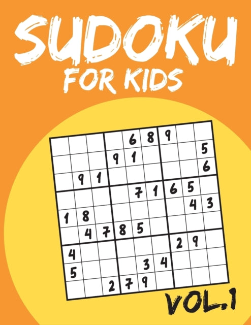 Sudoku For Kids: Sudoku Puzzle Books For Kids Age 6-10 (Easy To Hard) - Vol.1 (Suduku Book 9x9): Sudoku For Kids