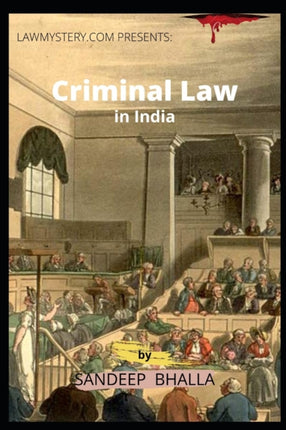 Criminal Law in India: Crime Investigation, Law, Practice and Procedure in India