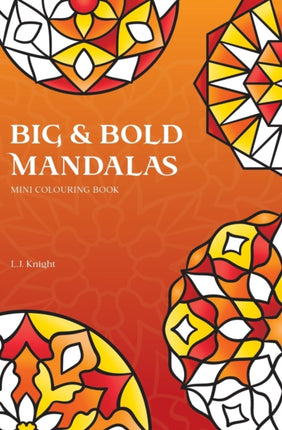 Big and Bold Mandalas Mini Colouring Book: 50 Simple Travel Size Mandalas With Thick Lines For Easy Colouring