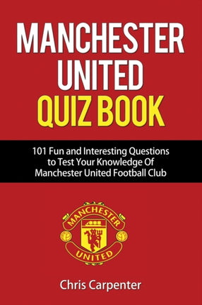 Manchester United Quiz Book: 101 Questions about Man Utd