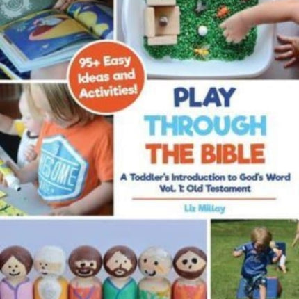 Play Through the Bible: A Toddler's Introduction to God's Word Vol. 1: Old Testament