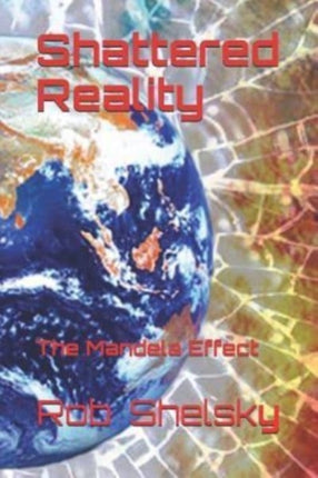 Shattered Reality: The Mandela Effect