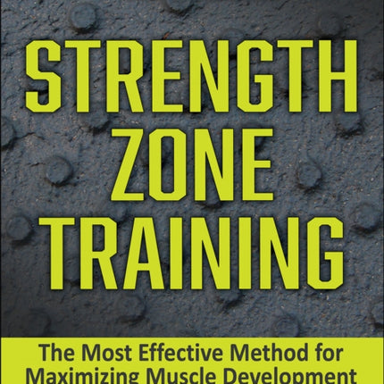 Strength Zone Training: The Most Effective Method for Maximizing Muscle Development