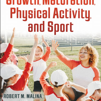 Growth Maturation Physical Activity and Sport