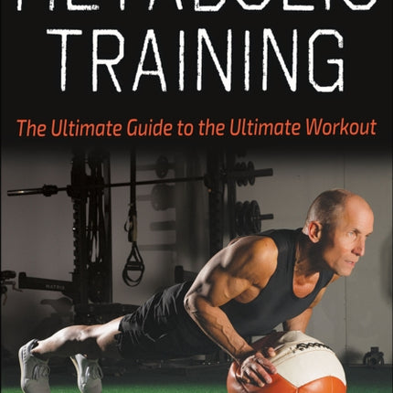 Metabolic Training: The Ultimate Guide to the Ultimate Workout